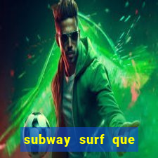 subway surf que ganha dinheiro link